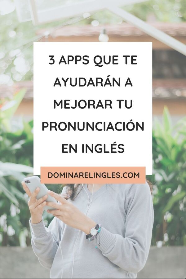3 apps que te ayudarán a mejorar tu pronunciación en inglés