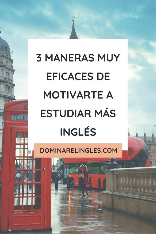 3 maneras muy eficaces de motivarte a estudiar más inglés