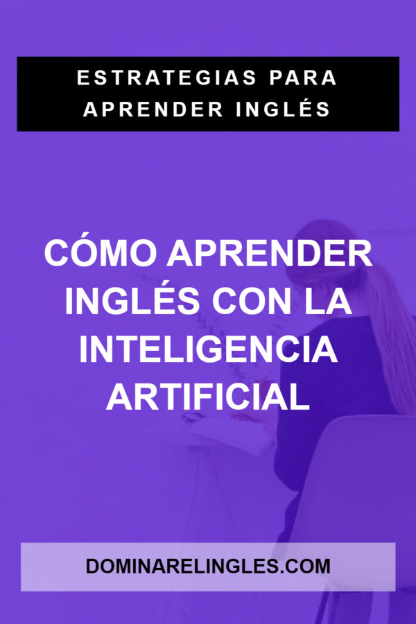 Cómo aprender inglés con la Inteligencia Artificial